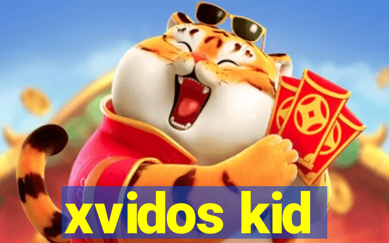 xvidos kid